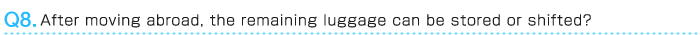 After moving abroad, the remaining luggage can be stored or shifted?